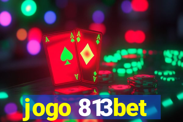 jogo 813bet